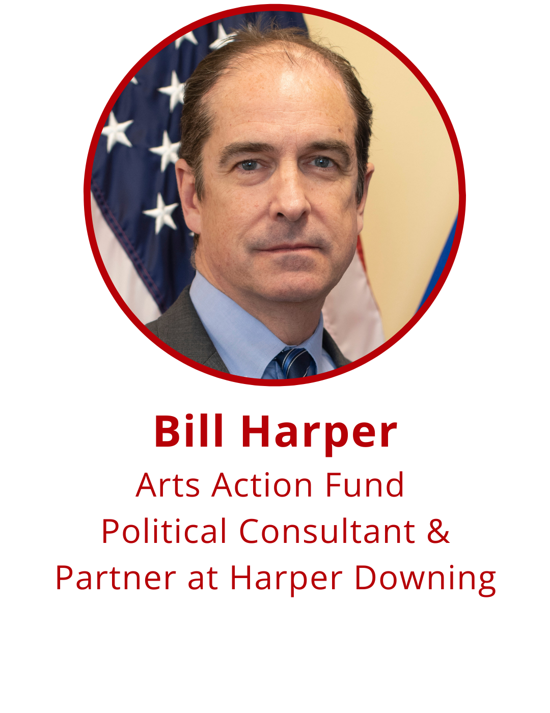 Bill Harper; Arts Action Fund Political Consultant & Partner at Harper Downing