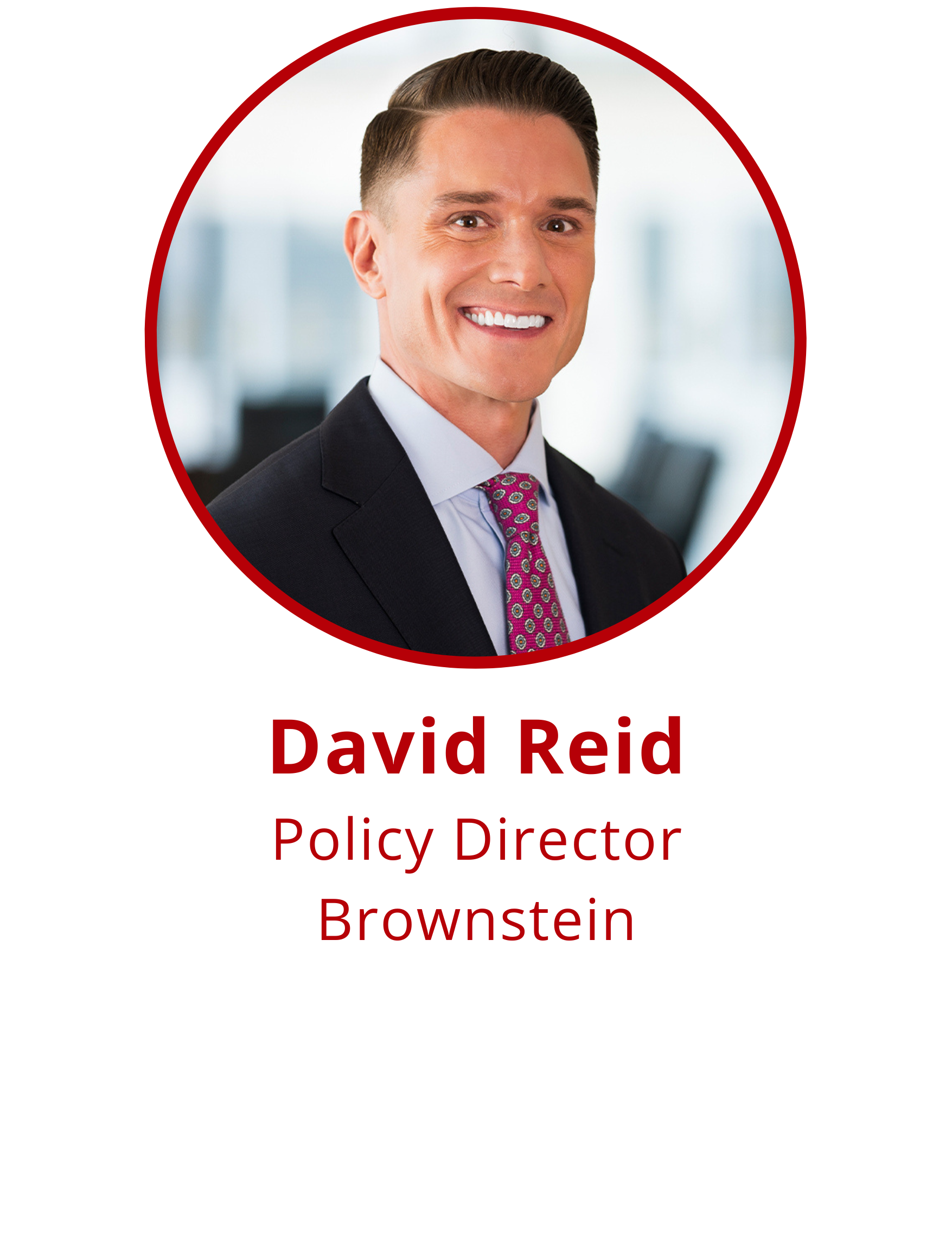 David Reid; Senior Policy Advisor at Brownstein