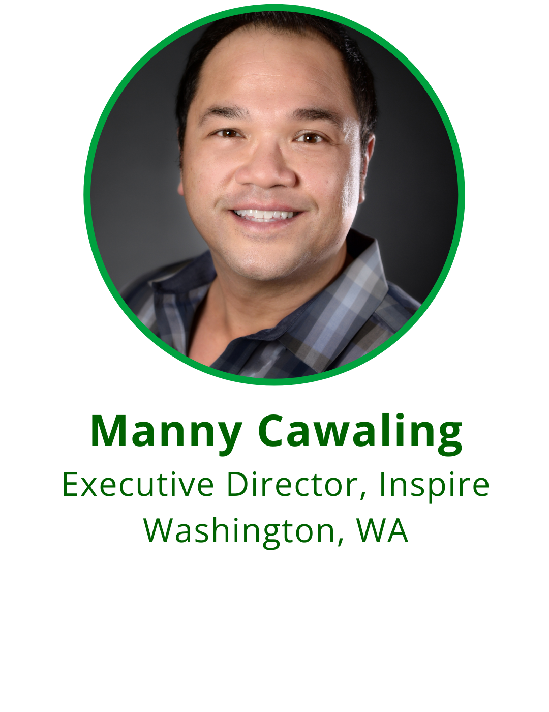 Manny Cawaling Executive Director, Inspire Washington, WA 