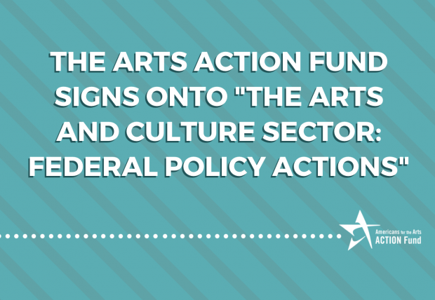 The Arts Action Fund Signs onto "The Arts and Culture Sector: Federal Policy Actions"