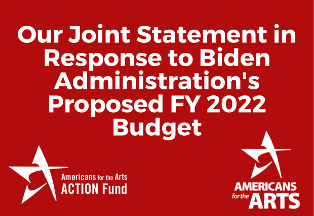 Americans for the Arts and Arts Action Fun Issue Statement in Response to Biden Administration's Proposed FY 2022 Budget