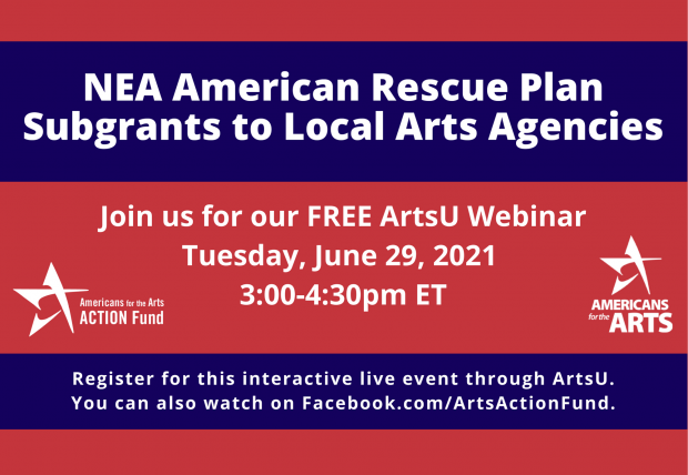 NEA American Rescue Plan Subgrants to Local Arts Agencies Webinar  06/29/2021