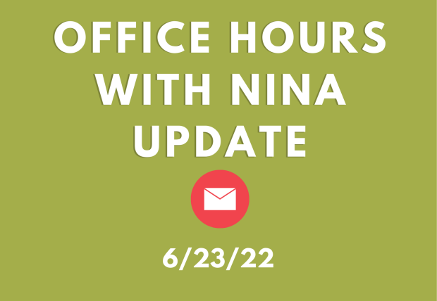 Zoom Office Hours with Nina will be Tuesday, June 28, 2022