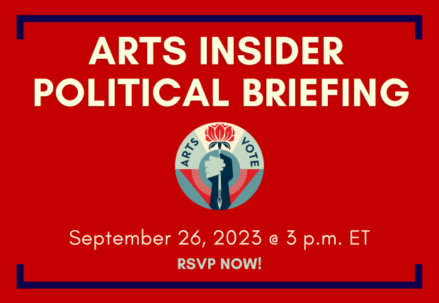 Don't Forget to RSVP for our Arts Insider Political Briefing 