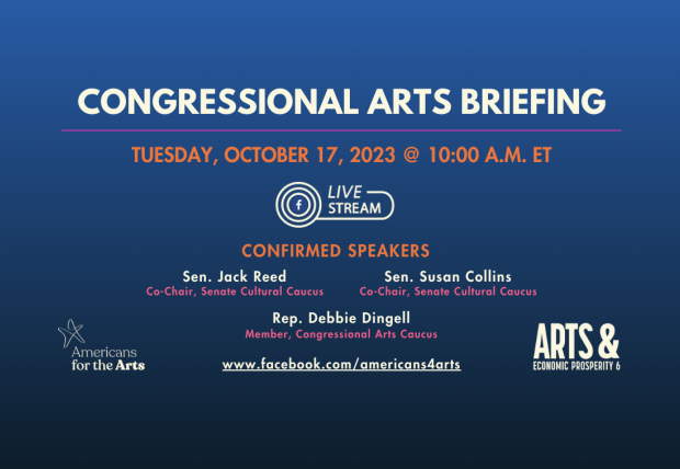 Watch the LIVE Congressional Briefing on the Arts & Economic Prosperity 6 Study on Tuesday, 10-17-23 @ 10am ET
