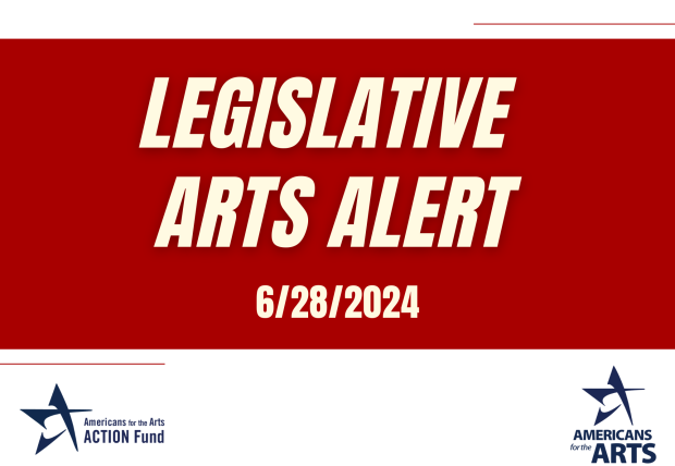 Federal Legislative Arts Alert as of 6-28-24